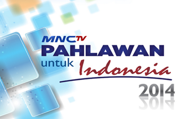 MNCTV Pahlawan untuk Indonesia 2014 Kembali Digelar