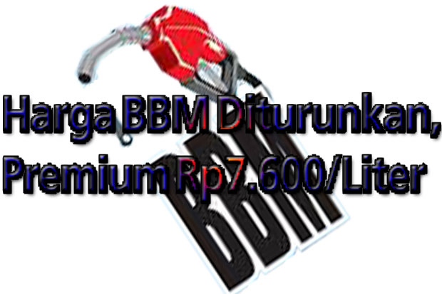 Harga BBM Diturunkan, Premium Rp7.600/Liter