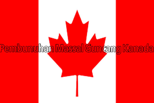 Pembunuhan Massal Guncang Kanada