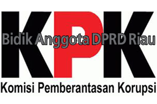 KPK Bidik Anggota DPRD Riau