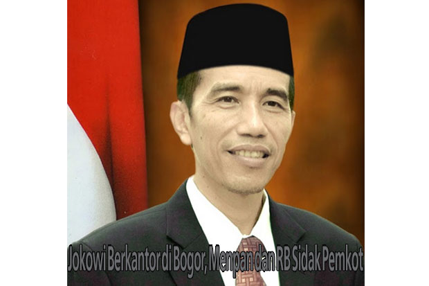 Jokowi Berkantor di Bogor, Menpan dan RB Sidak Pemkot