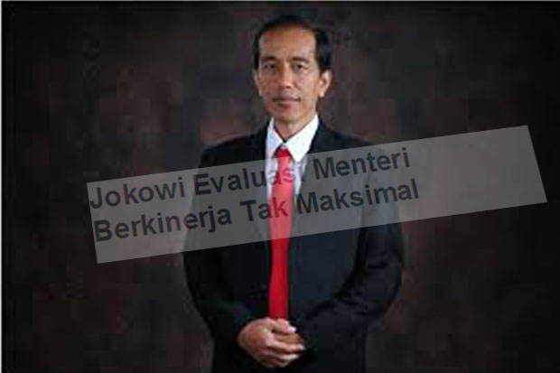 Jokowi Evaluasi Menteri Berkinerja Tak Maksimal
