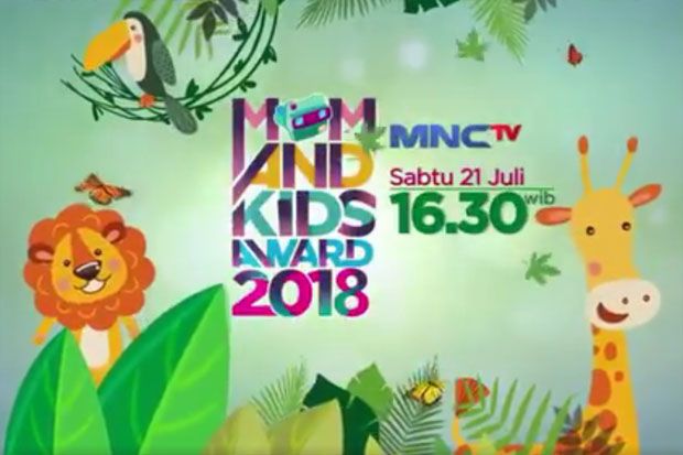 MNCTV Gelar Mom & Kids Award 2018 pada 21 Juli 2018