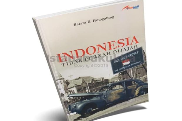 Luruskan Sejarah Lewat Buku Indonesia Tidak Pernah Dijajah